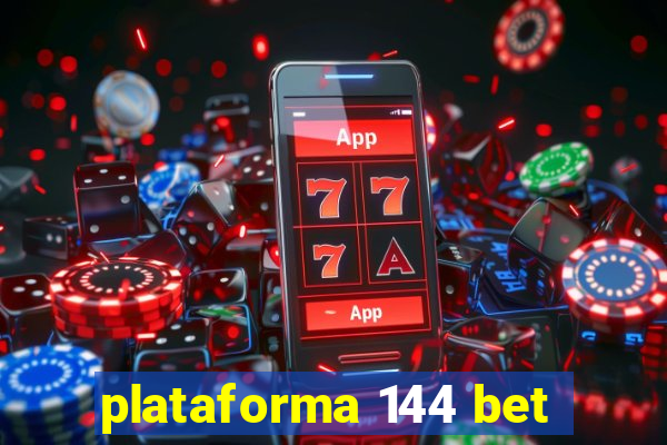 plataforma 144 bet